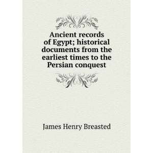   earliest times to the Persian conquest James Henry Breasted Books