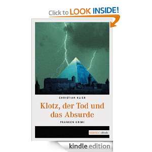 Klotz, der Tod und das Absurde (German Edition) Christian Klier 
