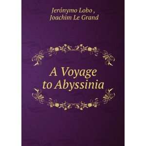  A Voyage to Abyssinia Joachim Le Grand JerÃ³nymo Lobo 