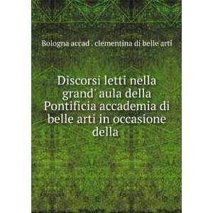   in occasione della . Bologna accad . clementina di belle arti Books