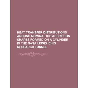 Heat transfer distributions around nominal ice accretion shapes formed 