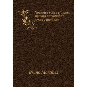   el nuevo sistema nacional de pesas y medidas: Bruno MartÃ­nez: Books