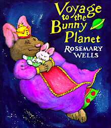 Voyage to the Bunny Planet by Rosemary Wells 1992, Hardcover 