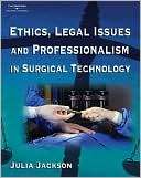 Ethics, Legal Issues and Professionalism in Surgical Technology