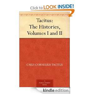 Tacitus The Histories, Volumes I and II Caius Cornelius Tacitus 