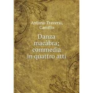   macÃ bra; commedia in quattro atti Camillo Antona Traversi Books