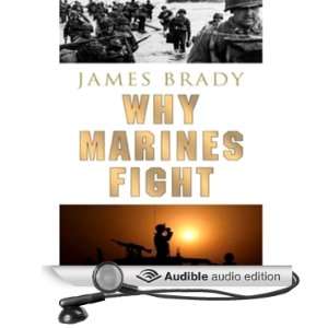  Why Marines Fight (Audible Audio Edition) James Brady 