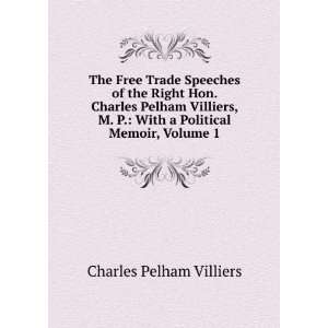   With a Political Memoir, Volume 1 Charles Pelham Villiers Books