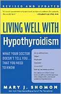 Living Well with Hypothyroidism What Your Doctor Doesnt Tell You 