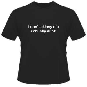    FUNNY T SHIRT : I DonT Skinny Dip I Chunky Dunk: Toys & Games