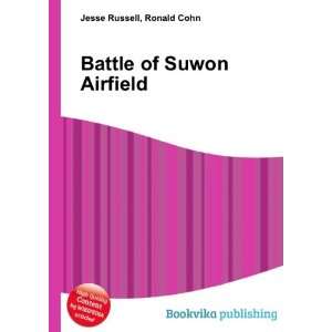 Battle of Suwon Airfield: Ronald Cohn Jesse Russell: Books
