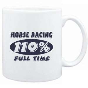  Mug White  Horse Racing 110 % FULL TIME  Sports: Sports 