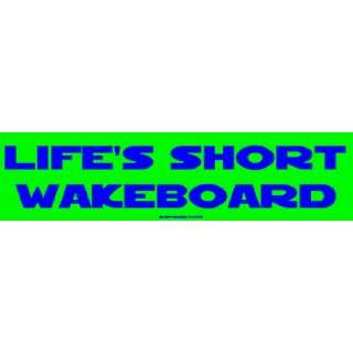  Lifes Short Wakeboard Large Bumper Sticker Automotive