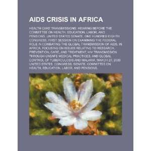  AIDS crisis in Africa: health care transmissions: hearing 