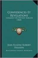 Confidences Et Revelations Jean Eugene Robert Houdin
