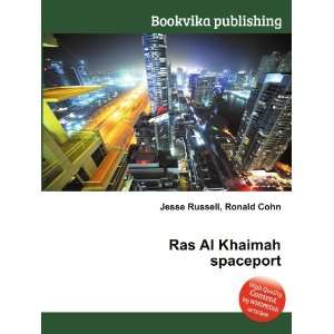  Ras Al Khaimah spaceport Ronald Cohn Jesse Russell Books
