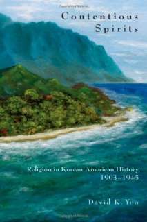 Contentious Spirits Religion in Korean American History, 1903 1945 