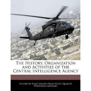 The History, Organization and Activities of the Central Intelligence 