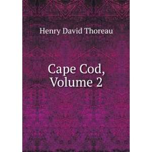  Cape Cod, Volume 2 Henry David Thoreau Books
