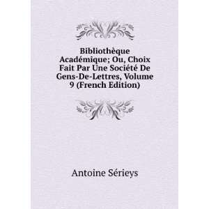   Gens De Lettres, Volume 9 (French Edition): Antoine SÃ©rieys: Books