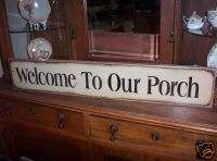 WELCOME TO OUR PORCH wood sign primitive 32  