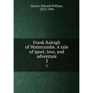  Frank Raleigh of Watercombe. A tale of sport, love, and 