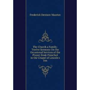   Book Preached in the Chapel of Lincolns Inn Frederick Denison