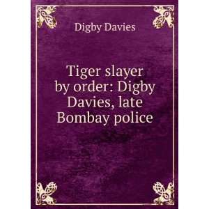   slayer by order Digby Davies, late Bombay police Digby Davies Books