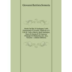   Di Genova, Principe Di Piemonte, Ecc. Ecc, Volume 1 (Italian Edition
