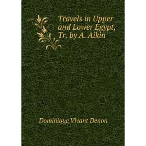   Upper and Lower Egypt, Tr. by A. Aikin Dominique Vivant Denon Books