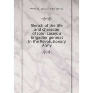   general in the Revolutionary Army: W W. H. 1820 1910 Davis: Books
