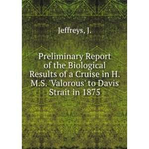   in H.M.S. Valorous to Davis Strait in 1875 J. Jeffreys Books