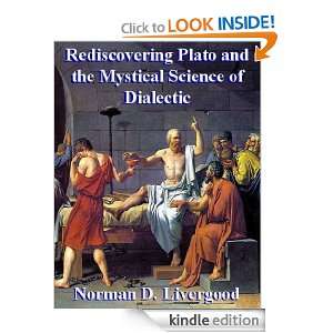Rediscovering Plato and the Mystical Science of Dialectic Norman D 