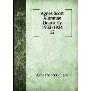  Agnes Scott Alumnae Quarterly 1933 1934. 12 Agnes Scott 