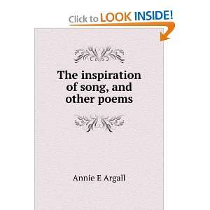    The inspiration of song, and other poems Annie E Argall Books