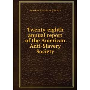  annual report of the American Anti Slavery Society American Anti 