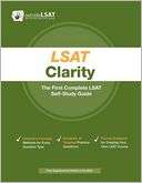 LSAT Clarity The First Complete LSAT Self Study Guide. Master the 