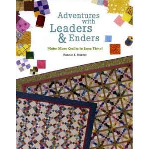  Adventures with Leaders & Enders Make More Quilts in Less 