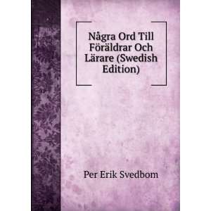   ¶rÃ¤ldrar Och LÃ¤rare (Swedish Edition) Per Erik Svedbom Books