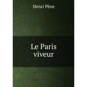  Le Paris viveur Henri PÃ¨ne Books