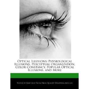 Optical Illusions Physiological Illusions, Perceptual Organization 