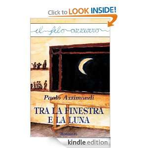 Tra la finestra e la luna (Il filo azzurro) (Italian Edition) Paolo 