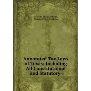  Annotated tax laws of Texas  including all constitutional 