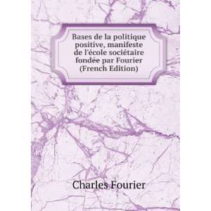   taire fondÃ©e par Fourier (French Edition): Charles Fourier: Books