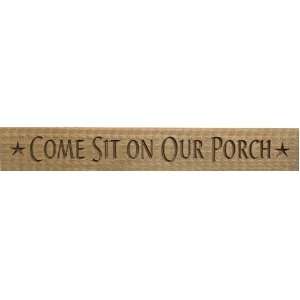   Primitive Country Rustic Wood Come Sit on Our Porch