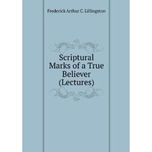   of a True Believer (Lectures). Frederick Arthur C. Lillingston Books