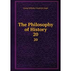   of History. 20 John Sibree Georg Wilhelm Friedrich Hegel Books