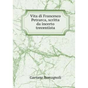   Petrarca, scritta da incerto trecentista: Gaetano Romagnoli: Books