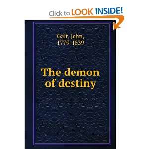  The demon of destiny John, 1779 1839 Galt Books