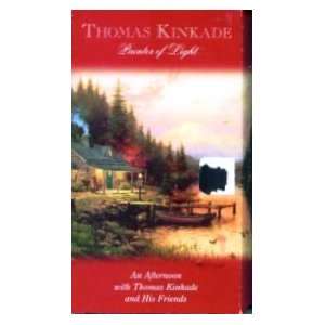   of Light An Afternoon with Thomas Kinkade and His Friends [VHS tape